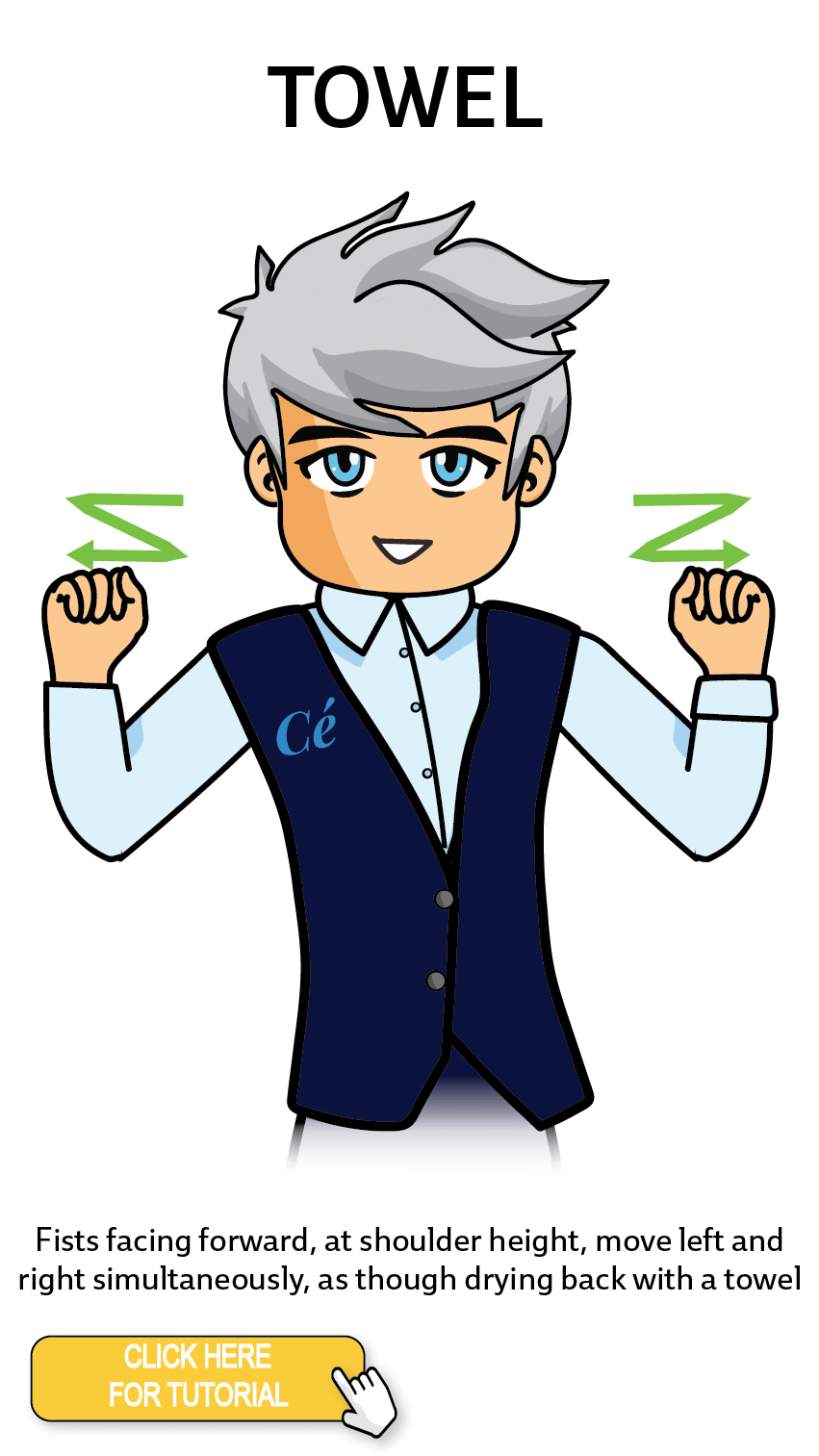The Cérge character performing sign language for the word Towel. The Keyword Sign instructions are: Fists facing forward, at shoulder height, move left and right simultaneously, as though drying back with a towel.